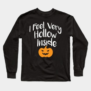 I Feel Very Hollow Inside Long Sleeve T-Shirt